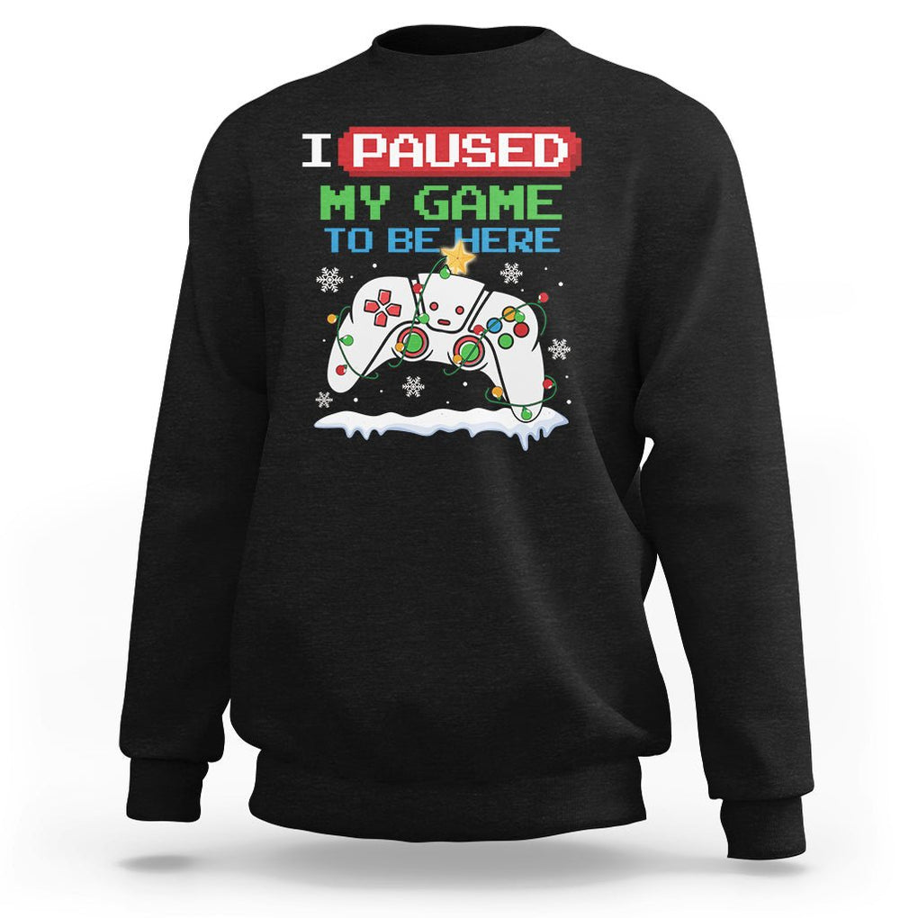 Christmas Gamer I Paused My Game To Be Here Sweatshirt TS09 Black Printyourwear