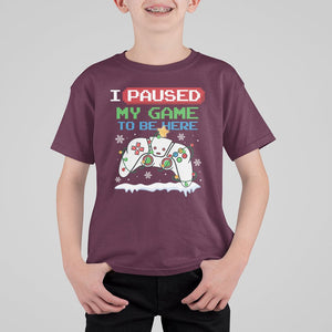 Christmas Gamer I Paused My Game To Be Here T Shirt For Kid TS09 Maroon Printyourwear