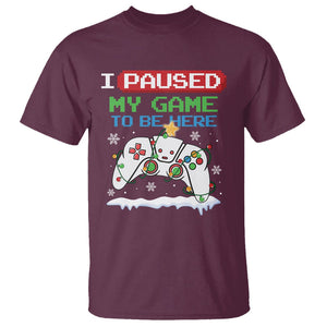 Christmas Gamer I Paused My Game To Be Here T Shirt TS09 Maroon Printyourwear