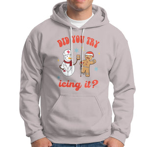 Christmas Hoodie Did You Try Icing It? Snowman Nurse Snap Gingerbread TS09 Ice Gray Printyourwear