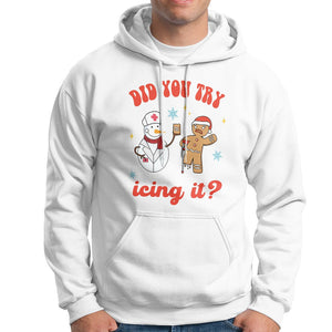 Christmas Hoodie Did You Try Icing It? Snowman Nurse Snap Gingerbread TS09 White Printyourwear