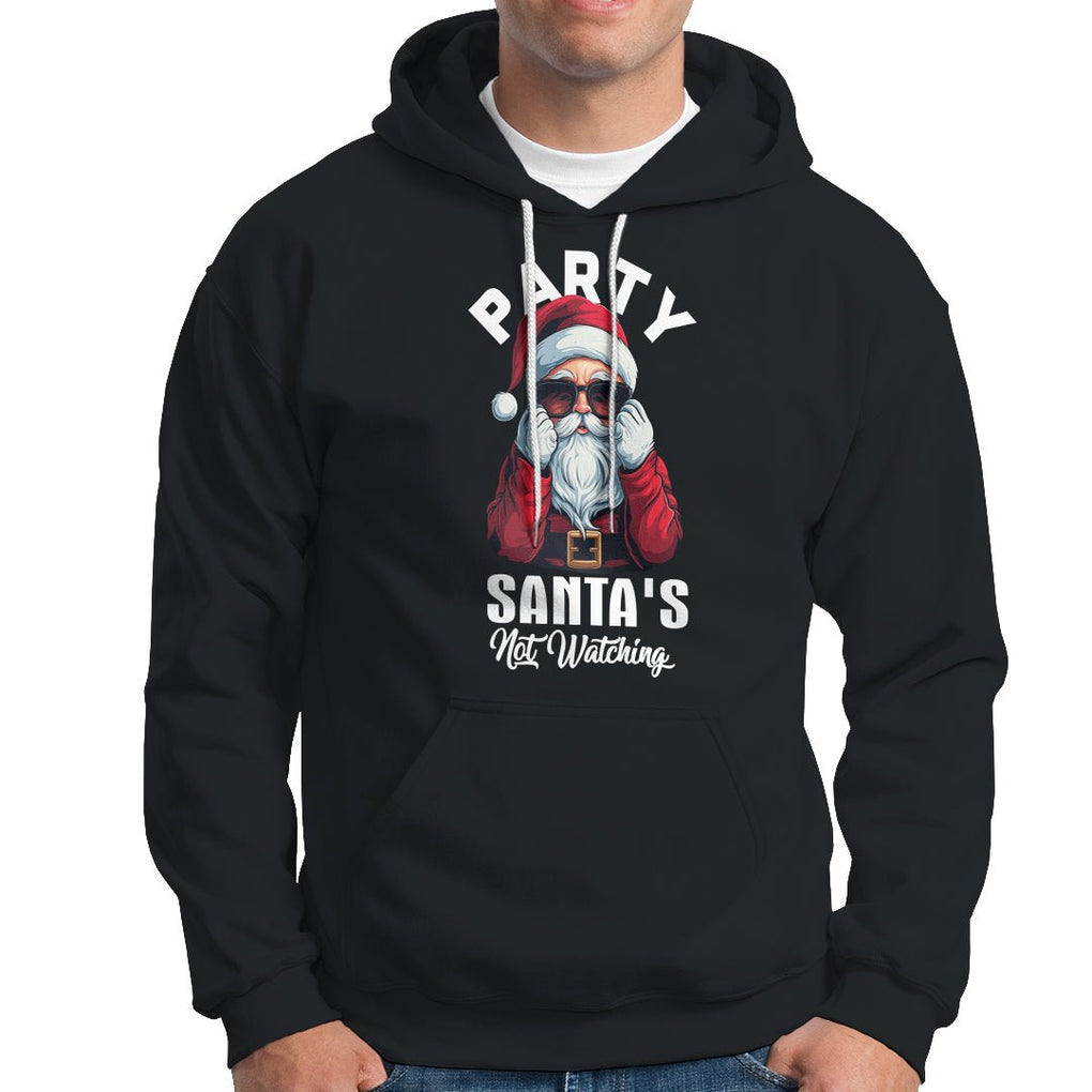 Christmas Hoodie Party Like Santa's Not Watching Funny Santa Sunglas TS09 Black Printyourwear