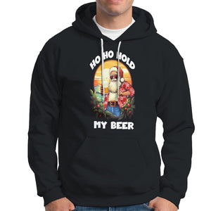 Christmas In Hawaii Hoodie Ho Ho Hold My Beer Cool Santa Sunglass TS09 Black Printyourwear