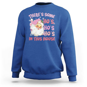 Christmas Pink Santa Sweatshirt Theres Some Hos In This House Retro Xmas Vibe TS02 Royal Blue Printyourwear