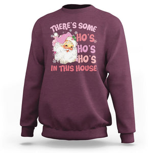 Christmas Pink Santa Sweatshirt Theres Some Hos In This House Retro Xmas Vibe TS02 Maroon Printyourwear