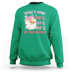 Christmas Pink Santa Sweatshirt Theres Some Hos In This House Retro Xmas Vibe TS02 Irish Green Printyourwear