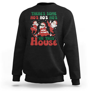 Christmas Santa Sweatshirt Theres Some Hos In This House Funny Xmas TS02 Black Printyourwear