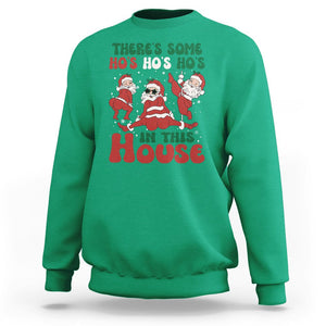 Christmas Santa Sweatshirt Theres Some Hos In This House Funny Xmas TS02 Irish Green Printyourwear