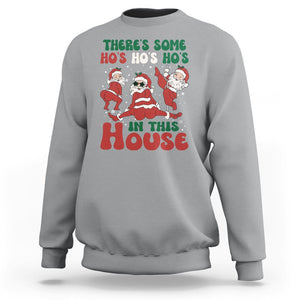 Christmas Santa Sweatshirt Theres Some Hos In This House Funny Xmas TS02 Sport Gray Printyourwear