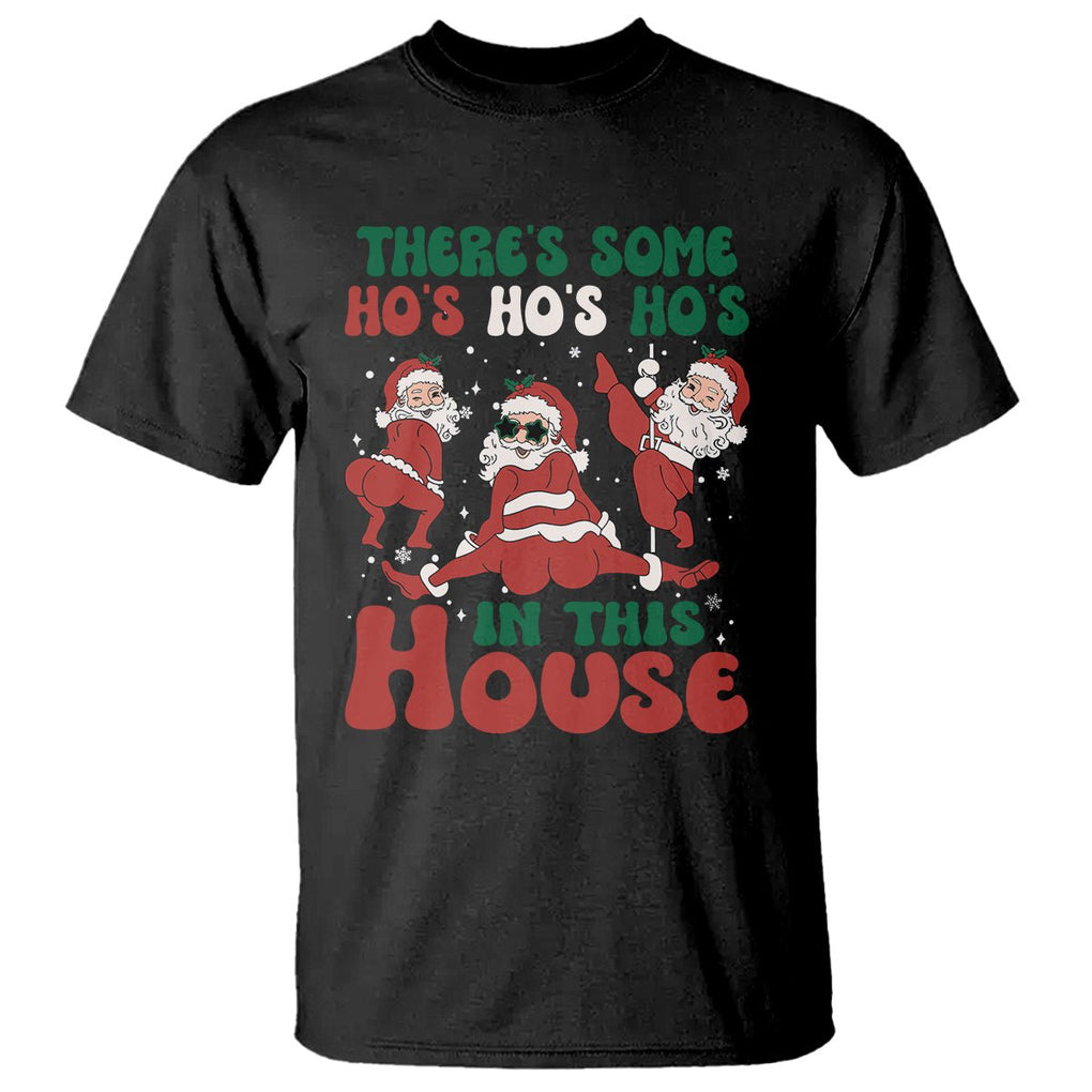 Christmas Santa T Shirt Theres Some Hos In This House Funny Xmas TS02 Black Printyourwear