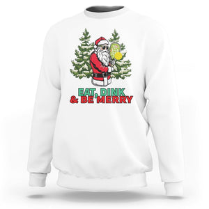 Christmas Sport Sweatshirt Eat Dink Be Merry Santa Claus Pickleball TS09 White Printyourwear