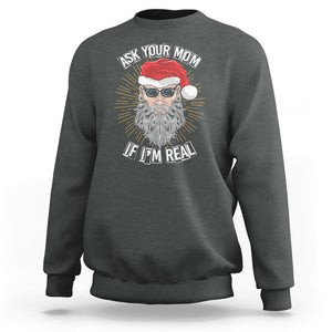 Christmas Sweatshirt Ask Your Mom If I'm Real Funny Santa Retro Xmas TS09 Printyourwear