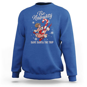 Christmas Sweatshirt Candy North Pole Be Naughty Save Santa The Trip TS09 Royal Blue Printyourwear