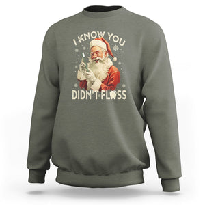 Christmas Sweatshirt Dentist Santa I Know You Didn't Floss Dental TS09 Military Green Printyourwear