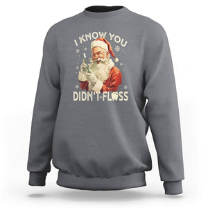 Christmas Sweatshirt Dentist Santa I Know You Didn't Floss Dental TS09 Charcoal Printyourwear