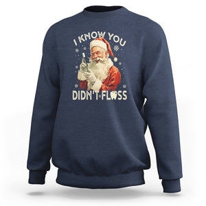 Christmas Sweatshirt Dentist Santa I Know You Didn't Floss Dental TS09 Navy Printyourwear