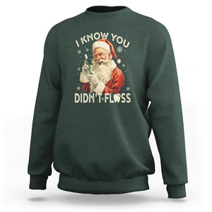 Christmas Sweatshirt Dentist Santa I Know You Didn't Floss Dental TS09 Dark Forest Green Printyourwear