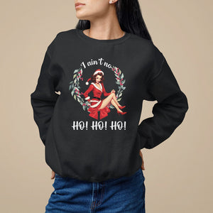 Christmas Sweatshirt I Ain't No Ho Ho Ho Women Vintage Xmas TS09 Black Printyourwear