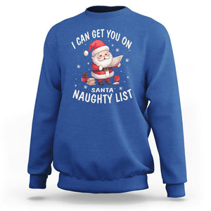 Christmas Sweatshirt I Can Get You On The Naughty List Cute Santa TS09 Royal Blue Printyourwear