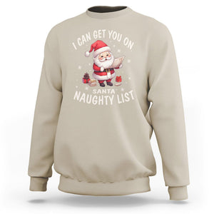 Christmas Sweatshirt I Can Get You On The Naughty List Cute Santa TS09 Sand Printyourwear