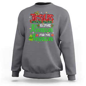 Christmas Sweatshirt Jesus Is The Reason For The Season TS09 Charcoal Printyourwear