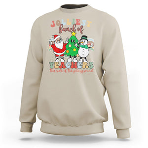 Christmas Sweatshirt Jolliest Bunch Of Teachers This Side Of The Playground TS09 Sand Printyourwear