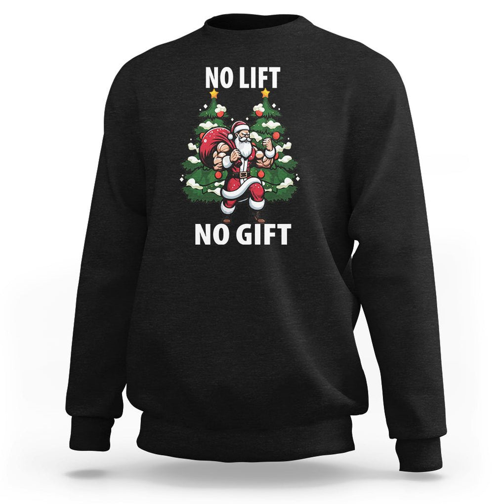 Christmas Sweatshirt No Lift No Gift Santa Bodybuilding Gymer TS09 Black Printyourwear