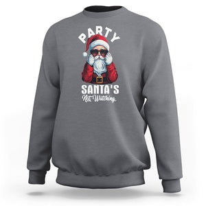 Christmas Sweatshirt Party Like Santa's Not Watching Funny Santa Sunglas TS09 Charcoal Printyourwear