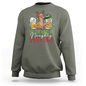 Christmas Sweatshirt Reindeer Beer Drinking I'm The Kind Of Naughty Santa Likes TS09 Military Green Printyourwear