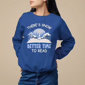 Christmas Sweatshirt There's Snow Better Time To Read Winter Book Lover TS09 Printyourwear