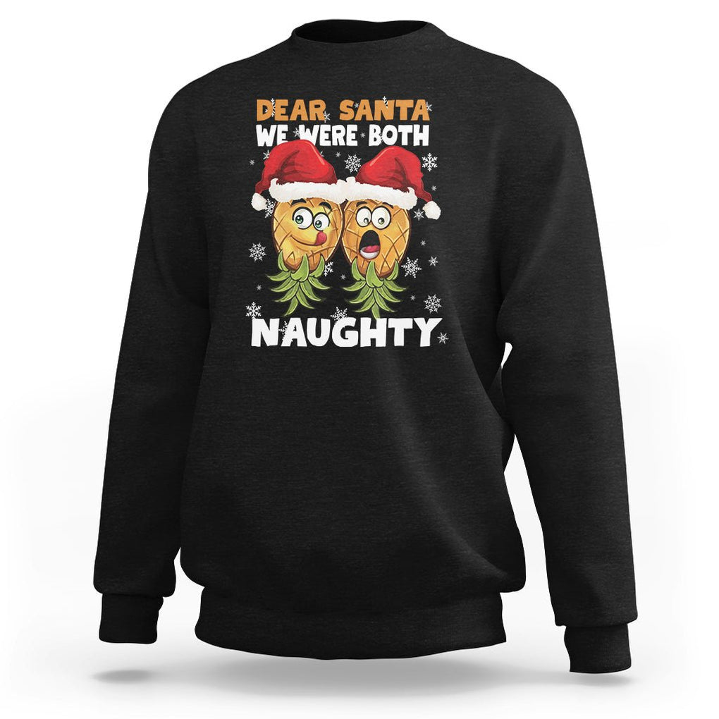 Christmas Sweatshirt Upside Down Pineapple Dear Santa We Were Both Naughty Xmas TS09 Black Printyourwear