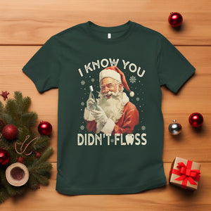 Christmas T Shirt Dentist Santa I Know You Didn't Floss Dental TS09 Dark Forest Green Printyourwear