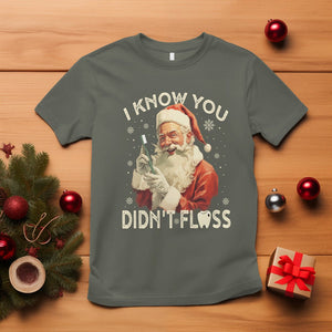 Christmas T Shirt Dentist Santa I Know You Didn't Floss Dental TS09 Military Green Printyourwear