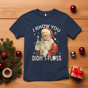 Christmas T Shirt Dentist Santa I Know You Didn't Floss Dental TS09 Navy Printyourwear