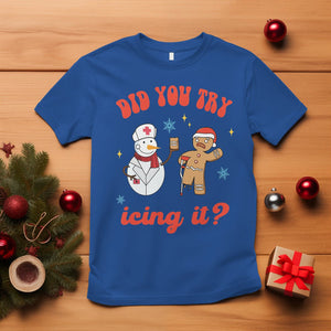 Christmas T Shirt Did You Try Icing It? Snowman Nurse Snap Gingerbread TS09 Royal Blue Printyourwear