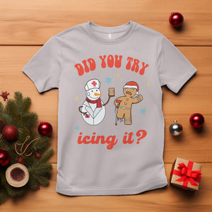 Christmas T Shirt Did You Try Icing It? Snowman Nurse Snap Gingerbread TS09 Ice Gray Printyourwear