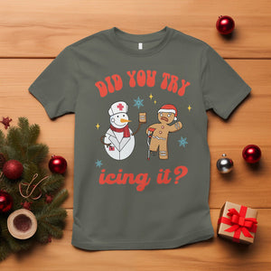 Christmas T Shirt Did You Try Icing It? Snowman Nurse Snap Gingerbread TS09 Military Green Printyourwear