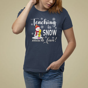 Christmas T Shirt For Women Teaching Is Snow Much Fun Winter Teacher TS09 Printyourwear