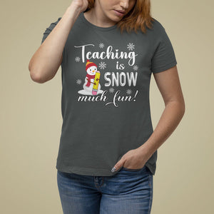 Christmas T Shirt For Women Teaching Is Snow Much Fun Winter Teacher TS09 Printyourwear