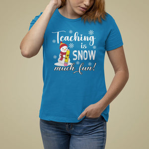 Christmas T Shirt For Women Teaching Is Snow Much Fun Winter Teacher TS09 Printyourwear