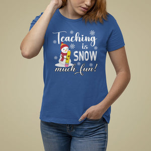 Christmas T Shirt For Women Teaching Is Snow Much Fun Winter Teacher TS09 Printyourwear