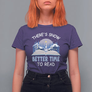 Christmas T Shirt For Women There's Snow Better Time To Read Winter Book Lover TS09 Printyourwear