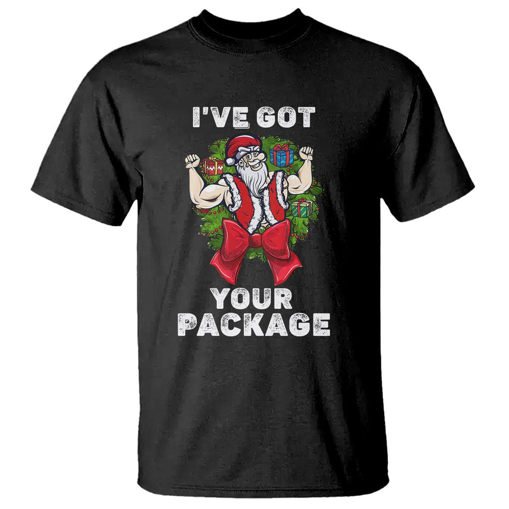 Christmas T Shirt I've Got Your Package Ugly Santa Gymer Gift TS09 Black Printyourwear