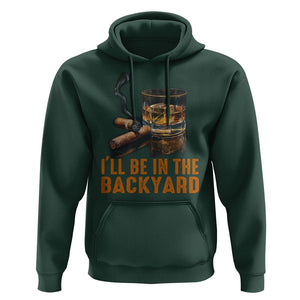 Cigar Lover Hoodie I'll Be In The Backyard Cigar Smoker TS09 Dark Forest Green Print Your Wear