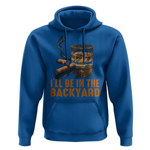 Cigar Lover Hoodie I'll Be In The Backyard Cigar Smoker TS09 Royal Blue Print Your Wear