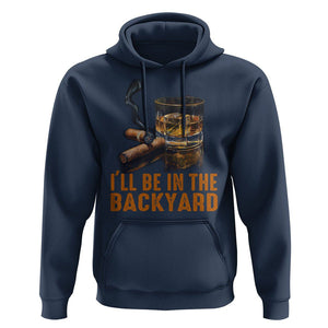 Cigar Lover Hoodie I'll Be In The Backyard Cigar Smoker TS09 Navy Print Your Wear