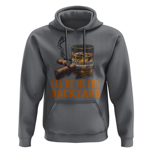 Cigar Lover Hoodie I'll Be In The Backyard Cigar Smoker TS09 Charcoal Print Your Wear