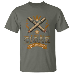 Cigar Lover T Shirt I'm Holding A Cigar Yes I'm Busy TS09 Military Green Print Your Wear