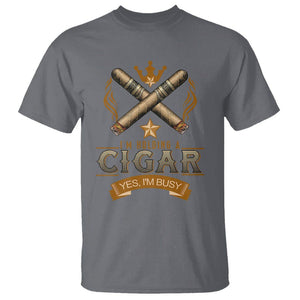 Cigar Lover T Shirt I'm Holding A Cigar Yes I'm Busy TS09 Charcoal Print Your Wear