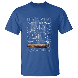 Cigar Lover T Shirt That's What I Do I Smoke Cigars And I Know Things TS09 Royal Blue Print Your Wear